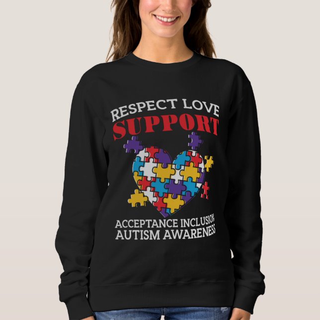 Autism  Women Men Respect Love Support Autism Awar Sweatshirt (Front)