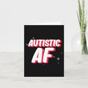 Autistic Af _ Autism Awareness  Card