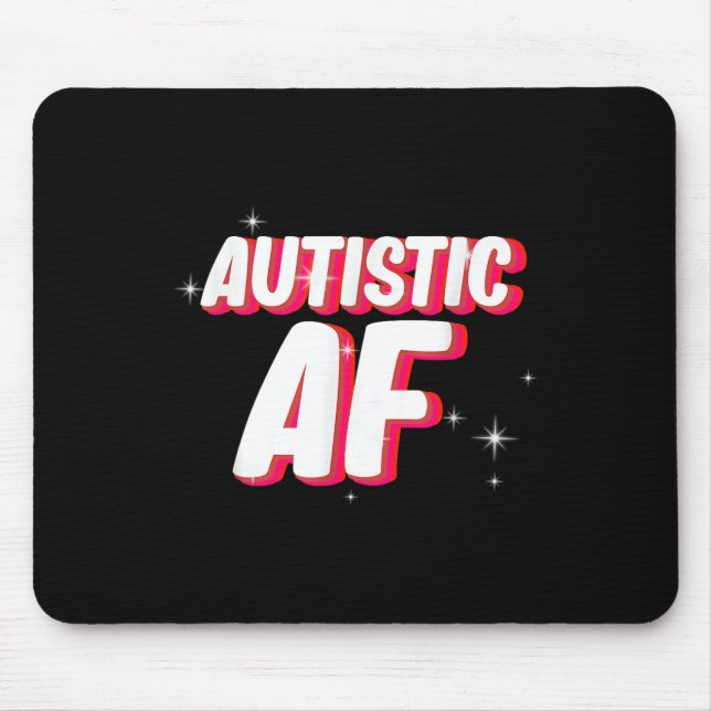 Autistic Af _ Autism Awareness  Mouse Pad (Front)