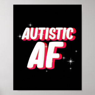 Autistic Af _ Autism Awareness  Poster