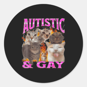 Autistic And Gay Funny Cat Meme Bootleg Graphic Classic Round Sticker