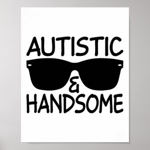 Autistic And Handsome Funny Autism Awareness Cool Poster