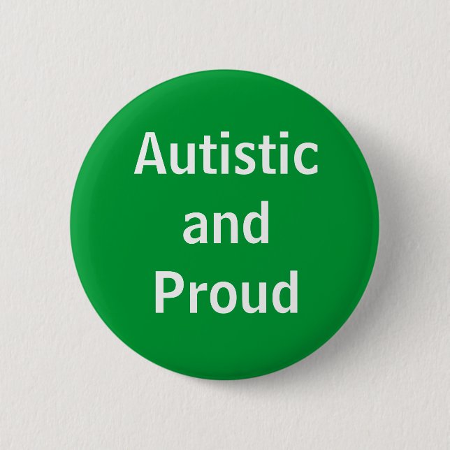 Autistic and Proud 6 Cm Round Badge (Front)