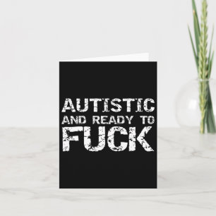 Autistic And Ready To Funny Joke Saying For Autism Card