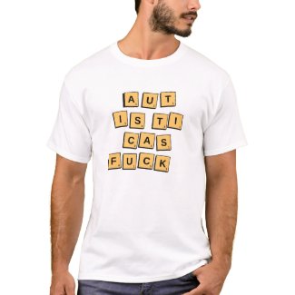 Autistic As Fuck T-Shirt