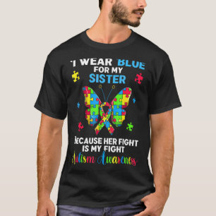 Autistic Autism Butterfly I Wear Blue For My Sist T-Shirt