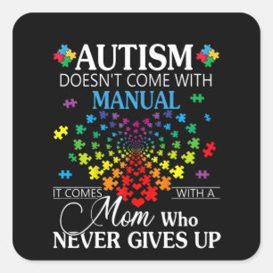 Autistic   Autism Doesn't Come With Manual Square Sticker