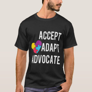 Autistic Awareness Accept Adapt Advocate Autistic  T-Shirt