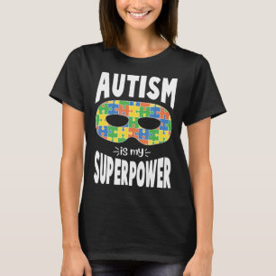 Autistic Awareness Men Women Kids Autism Is My Sup T-Shirt