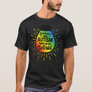 Autistic Awareness Month Someone With Autism T-Shirt