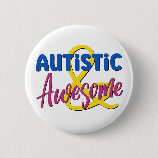 Autistic & Awesome Neurodiversity Acceptance 6 Cm Round Badge (Front)