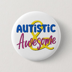 Autistic & Awesome Neurodiversity Acceptance 6 Cm Round Badge