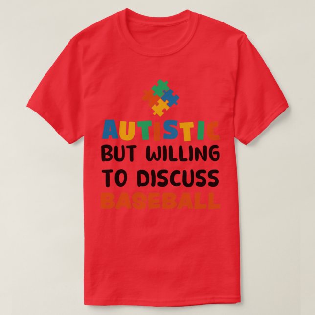 Autistic but willing to discuss Baseball Autism Gi T-Shirt (Design Front)
