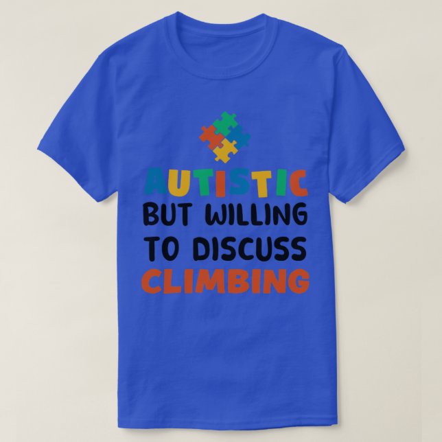 Autistic but willing to discuss Climbing Autism Gi T-Shirt (Design Front)