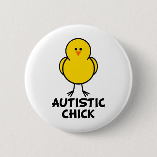 Autistic Chick 6 Cm Round Badge