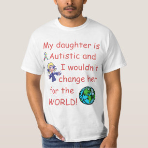 Autistic Daughter/Don't Change for the World T-Shirt