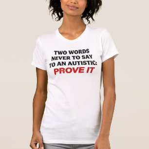Autistic, Funny Autism Quote T-Shirt