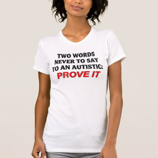 Autistic, Funny Autism Quote T-Shirt Gift