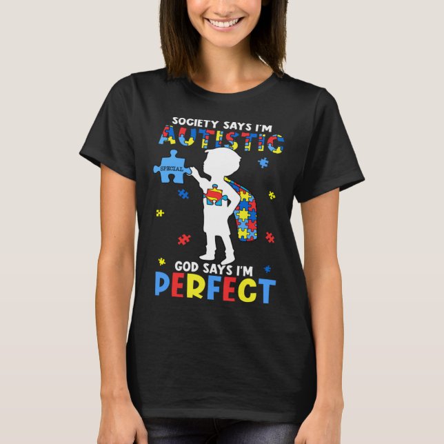 Autistic God Says I m Perfect Autism Awareness Mon T-Shirt (Front)
