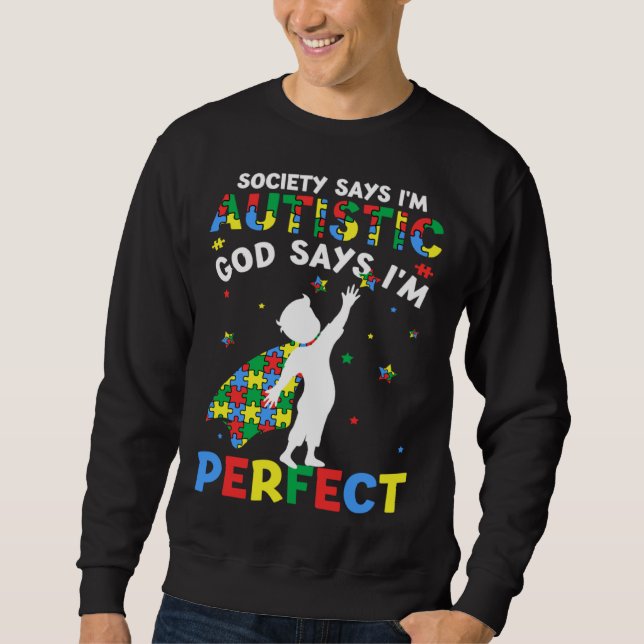 Autistic God Says I m Perfect Puzzle Autism Awaren Sweatshirt (Front)