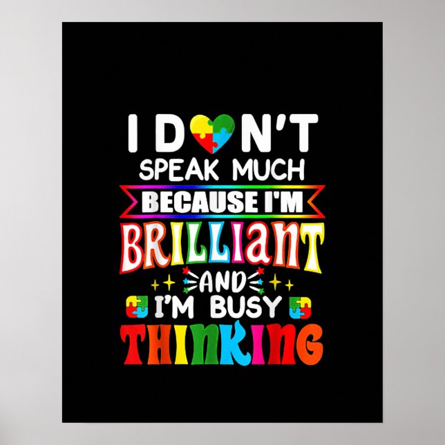 Autistic |I Don't Speak Much Because I'm Brilliant Poster (Front)