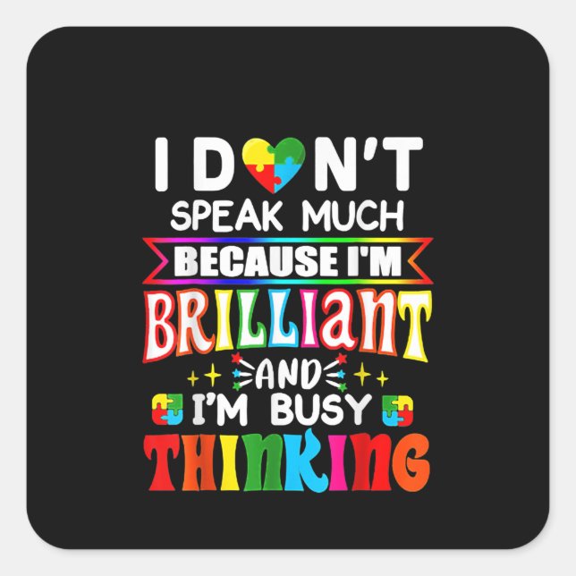 Autistic |I Don't Speak Much Because I'm Brilliant Square Sticker (Front)