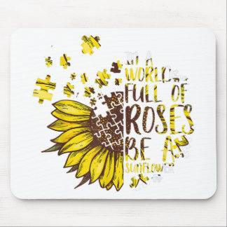 Autistic | In A World Full Of Roses Be A Sunflower Mouse Pad