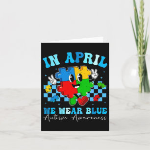 Autistic In April We Wear Blue Autism Awareness Mo Card