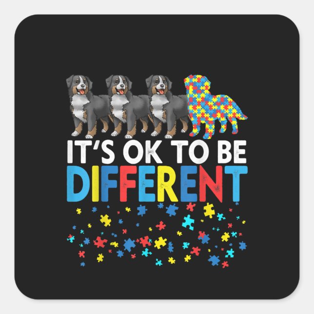 Autistic |It's Ok To Be Different Bernese Mountain Square Sticker (Front)