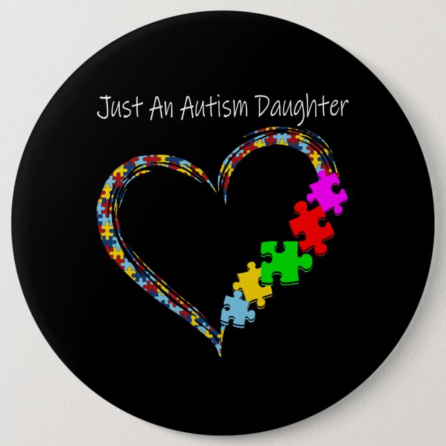 Autistic | Just An Autism Daughter 6 Cm Round Badge (Front)