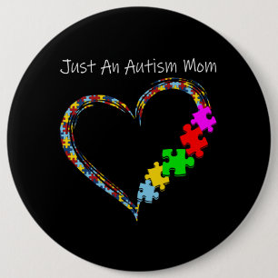 Autistic   Just An Autism Mum 6 Cm Round Badge