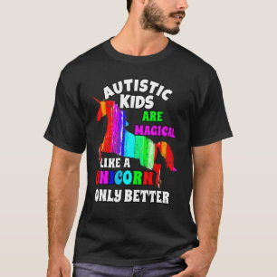 Autistic Kids Are Magical Like A Unicorn Autism Aw T-Shirt