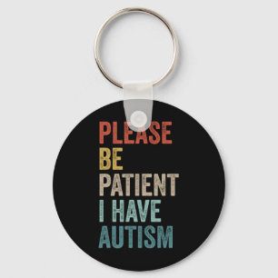 Autistic Neurodivergent Please Be Patient I Have A Key Ring