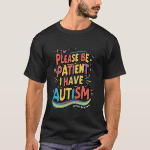 Autistic Pride Day 2024 Please Be Patient I Have A T-Shirt