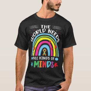 Autistic Pride World Needs All Kinds Of Minds Auti T-Shirt