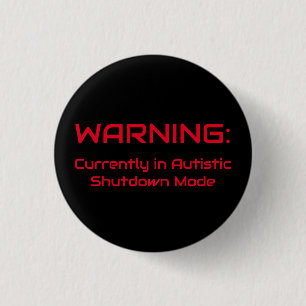Autistic Shutdown Mode 3 Cm Round Badge