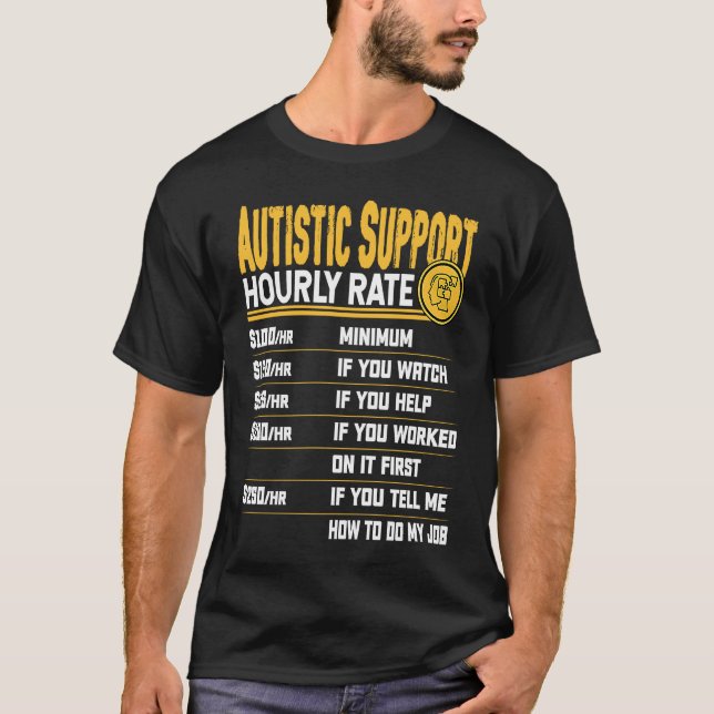 Autistic Support Hourly Rate   Autism Awareness T-Shirt (Front)