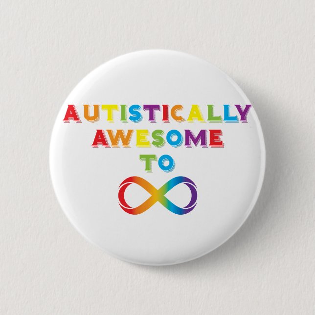 Autistically Awesome To Infinity 6 Cm Round Badge (Front)