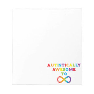 Autistically Awesome To Infinity Notepad