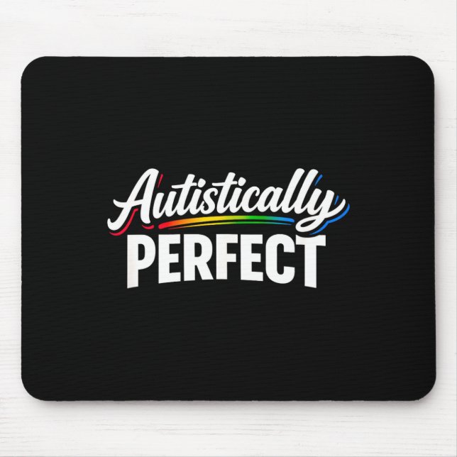 Autistically perfect - powerful autism acceptance mouse pad (Front)