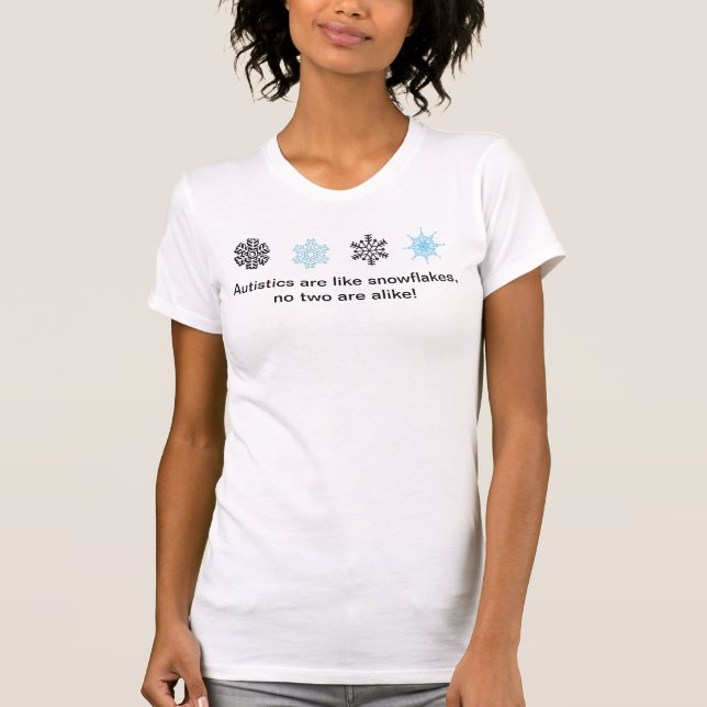 Autistics and Snowflakes T-Shirt (Front)
