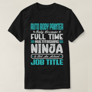 Auto Body Painter Multitasker Funny Job Skills T-Shirt