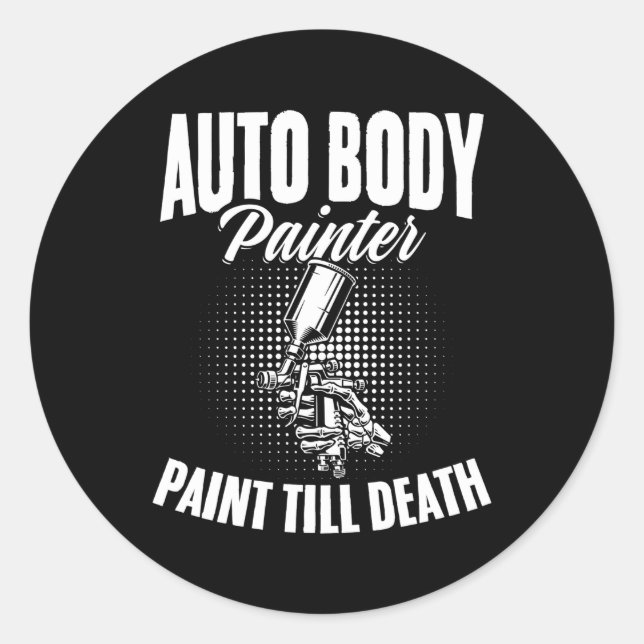 Auto Body Painter Paint Till Death Autobody Car Pa Classic Round Sticker (Front)