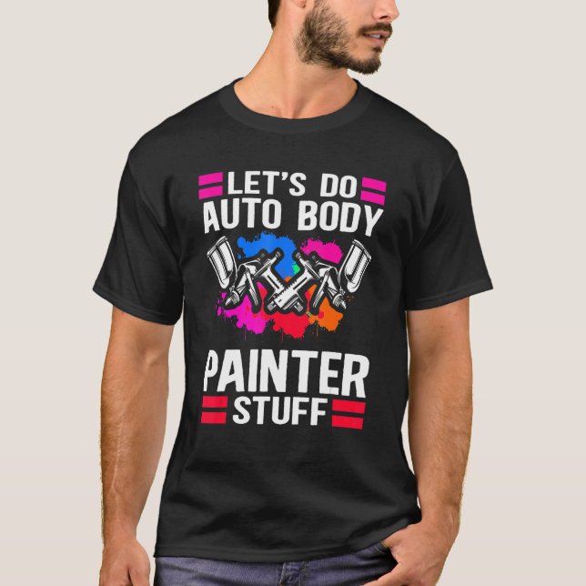 Auto Body Painter Stuff Autobody Technician_1 T-Shirt (Front)