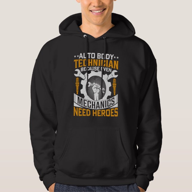 Auto Body Technician Because Even Mechanics Need H Hoodie (Front)