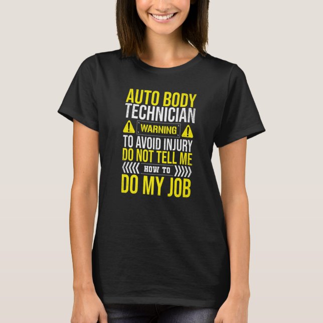 Auto Body Technician Warning Painter Repair Appare T-Shirt (Front)
