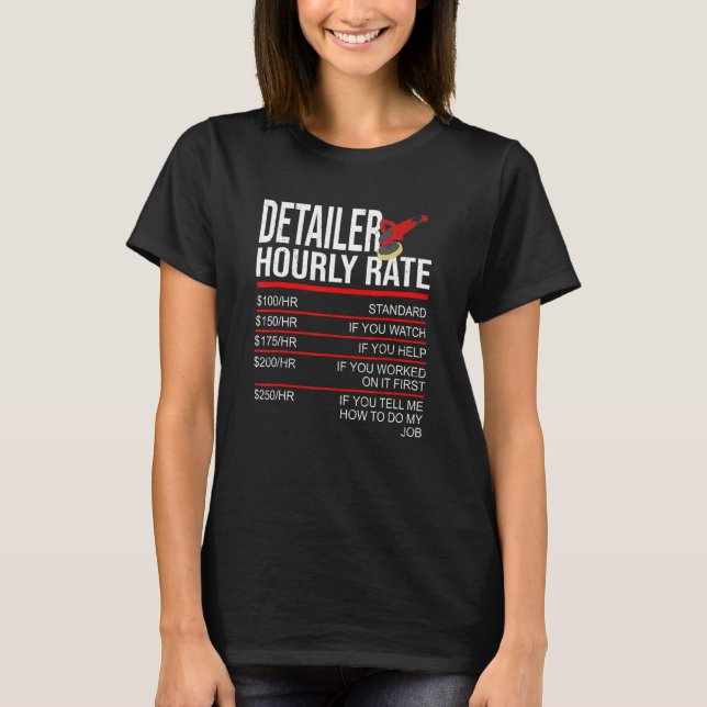 Auto Detailer Car Detailing Detailer Hourly Rate T-Shirt (Front)
