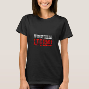 Auto Detailing Legend Car Detailer Humor T-Shirt