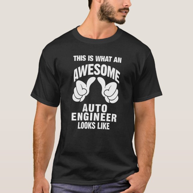 Auto Engineer Awesome Looks Like Funny T-Shirt (Front)