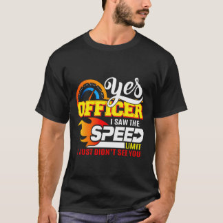 Auto Lover Yes Officer Speeding Car Gift T-Shirt